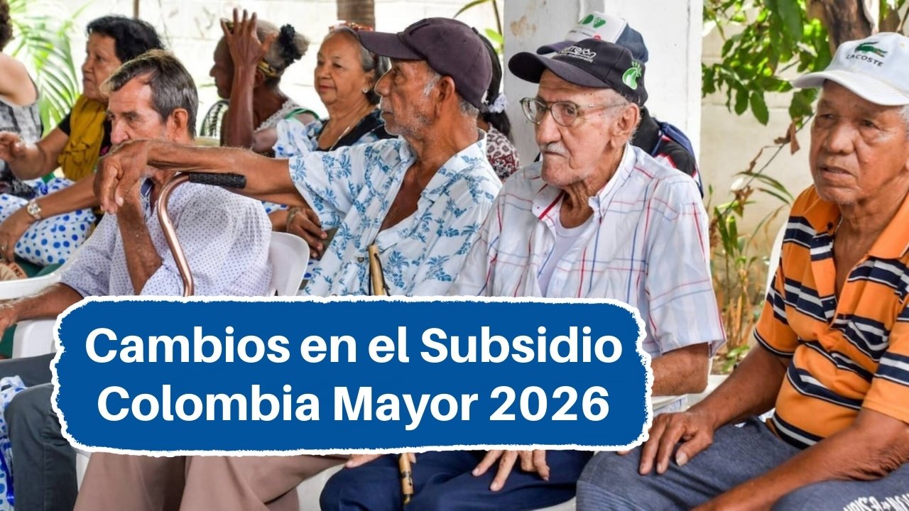 Cambios en el Subsidio Colombia Mayor 2026: Nuevos Requisitos de Edad y Montos Actualizados