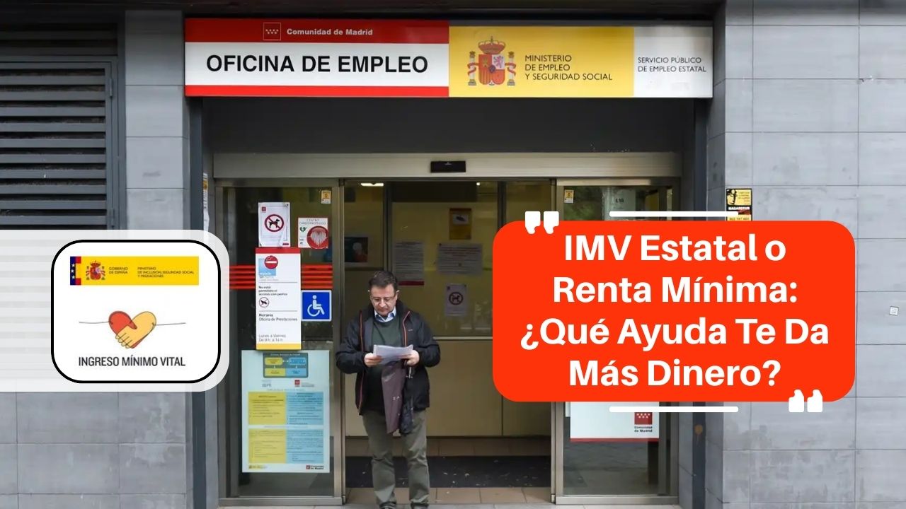 IMV Estatal o Renta Mínima: ¿Qué Ayuda Te Da Más Dinero?