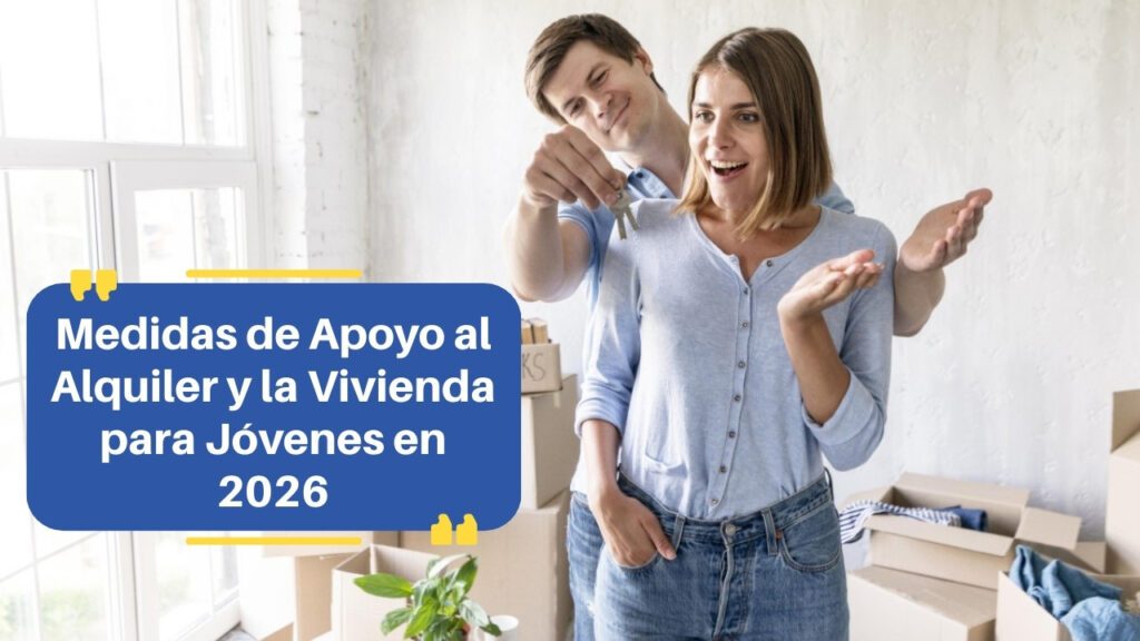 Medidas de Apoyo al Alquiler y la Vivienda para Jóvenes en 2026