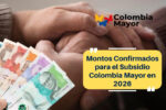 Montos Confirmados para el Subsidio Colombia Mayor en 2026