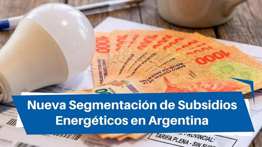 Nueva Segmentación de Subsidios Energéticos en Argentina: Guía Completa para 2026