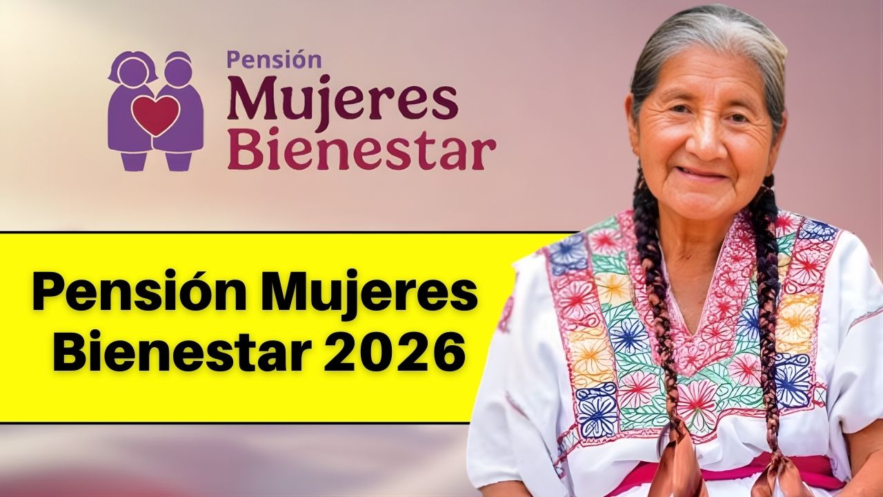 Pensión Mujeres Bienestar 2026: calendario oficial de pagos, fechas por mes y monto anual