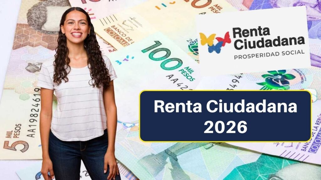 Renta Ciudadana 2026: Montos, Requisitos y Cómo Solicitar el Beneficio