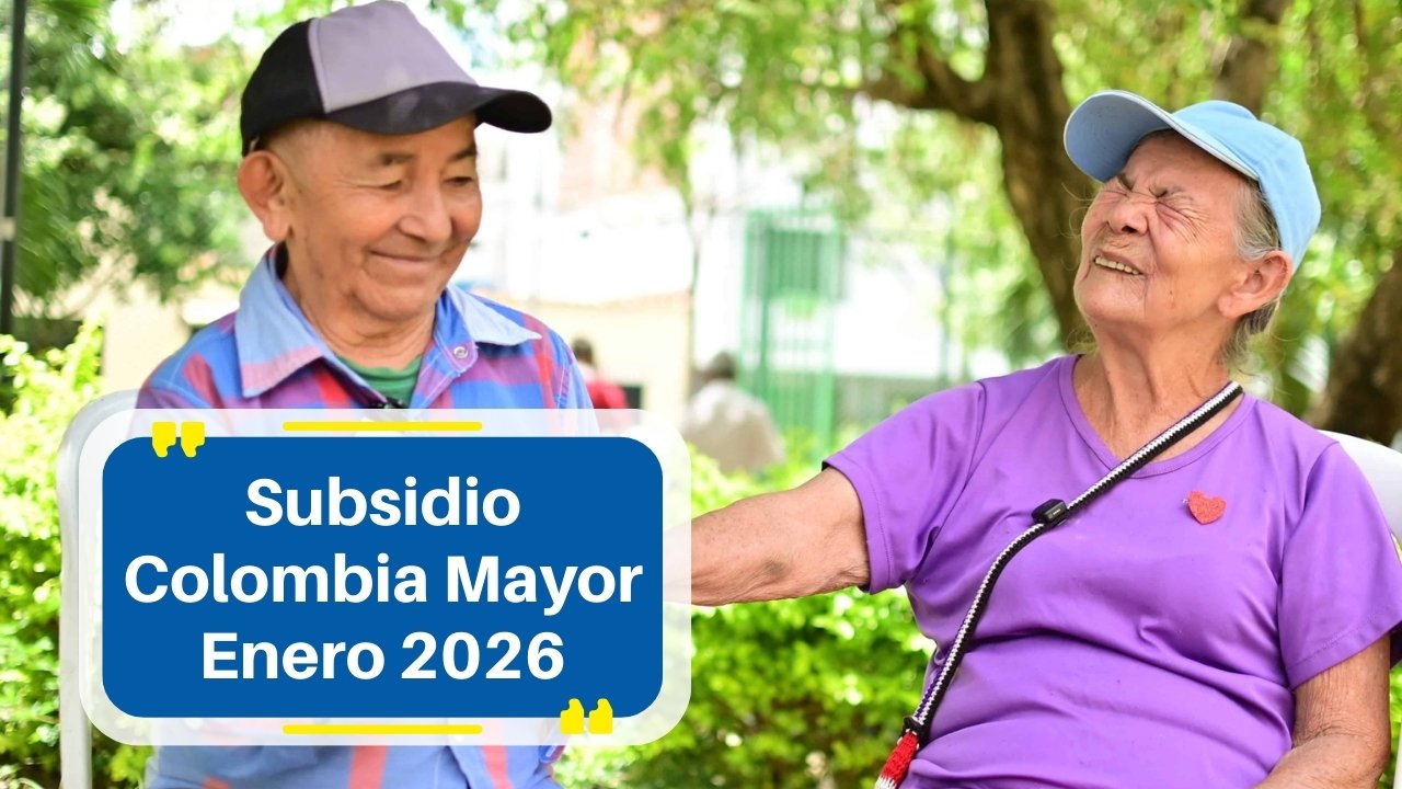 Subsidio Colombia Mayor Enero 2026: Beneficiarios, Inscripción y Todo lo que Necesitas Saber
