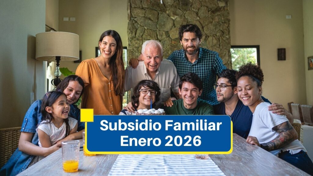 Subsidio Familiar Enero 2026: Requisitos, Monto y Cómo Realizar la Solicitud en Línea