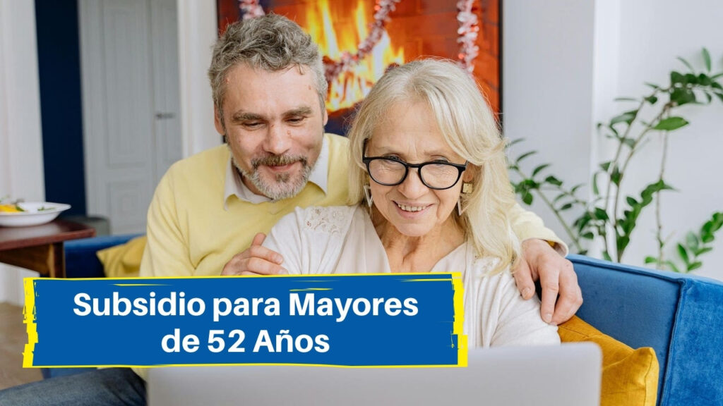 Subsidio para Mayores de 52 Años: ¿Quiénes Pueden Solicitarlo y Qué Documentos Necesitan?