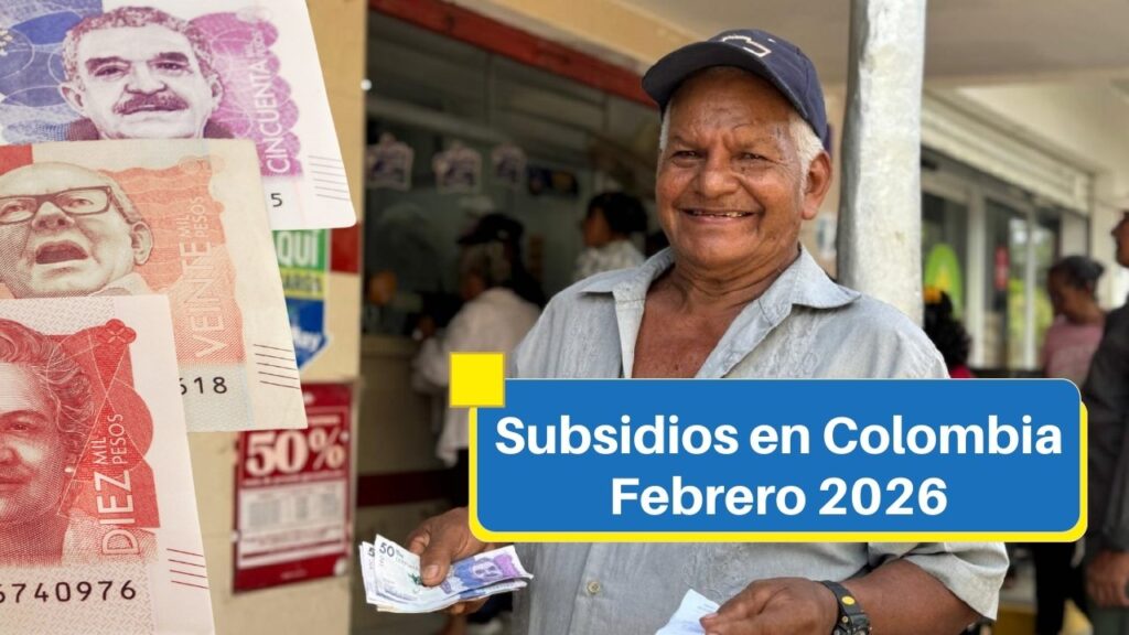 Subsidios en Colombia Febrero 2026: Calendario de Pagos, Montos y Cómo Consultar tu Elegibilidad